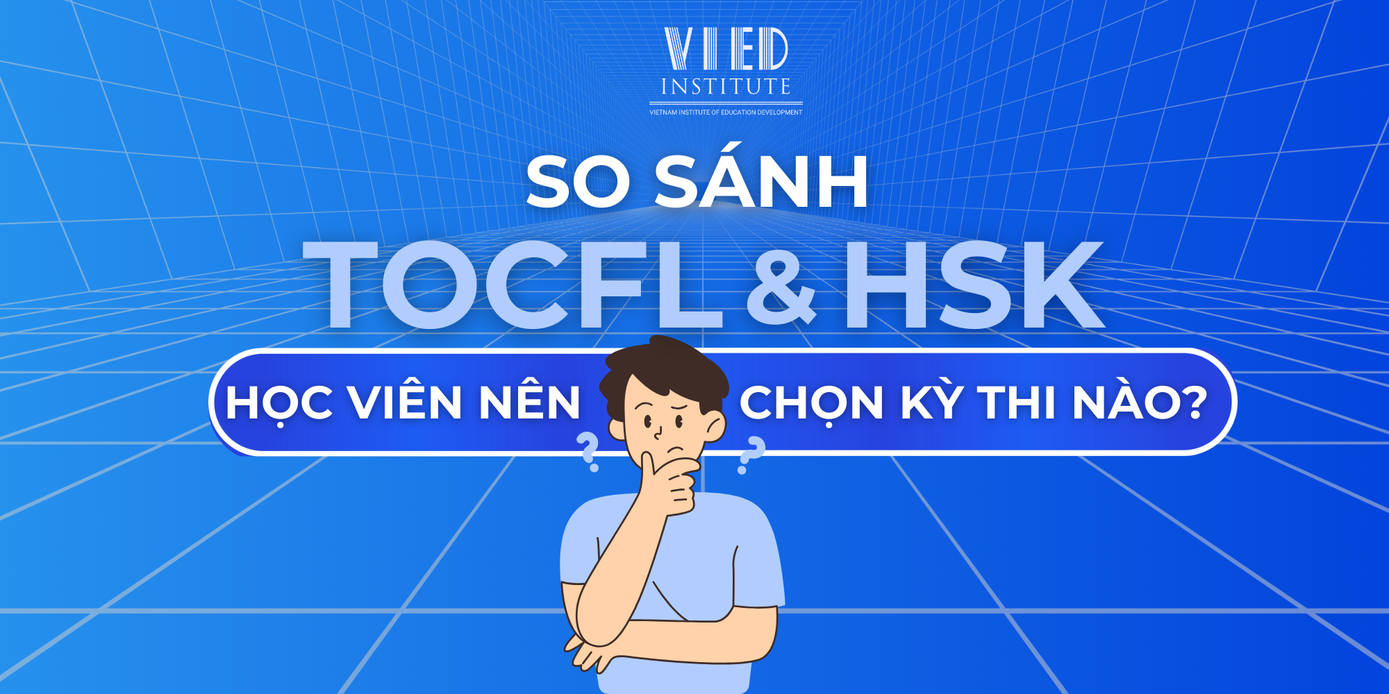 SO SÁNH TOCFL VÀ HSK: HỌC VIÊN NÊN CHỌN KỲ THI NÀO?